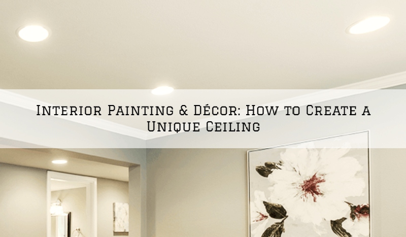 Interior Painting & Décor Evesham, NJ: How to Create a Unique Ceiling